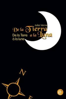 de La Tierra a la Luna/de La Terre a la Lune: Edicion Bilingue/Edition Bilingue cover