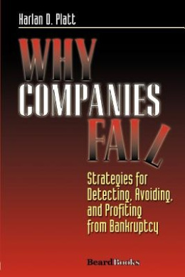 Why Companies Fail: Strategies for Detecting, Avoiding, and Profiting from Bankruptcy cover