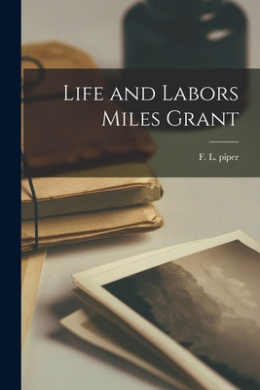Life and Labors Miles Grant cover