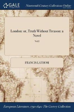 London: or, Truth Without Treason: a Novel; Vol.I cover