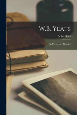 W.B. Yeats: His Poetry and Thought cover