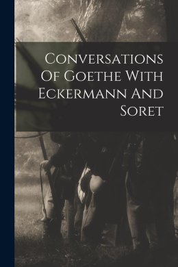 Conversations Of Goethe With Eckermann And Soret cover
