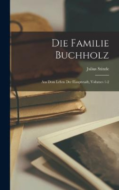 Die Familie Buchholz: Aus Dem Leben Der Hauptstadt, Volumes 1-2 cover