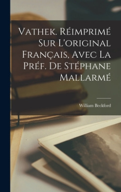 Vathek. Rimprim sur l'original franais, avec la prf. de Stphane Mallarm cover