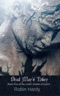 Dead Man's Token: Book Five of the Latter Annals of Lystra (Latter Annals of Lystra) cover