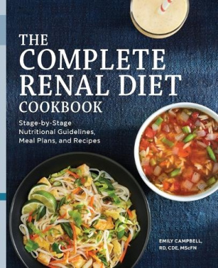 The Complete Renal Diet Cookbook: Stage-By-Stage Nutritional Guidelines, Meal Plans, and Recipes cover