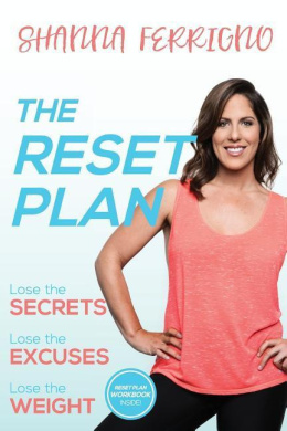 The Reset Plan: Lose the Secrets, Lose the Excuses, Lose the Weight cover