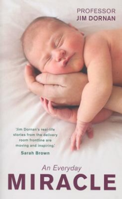 An Everyday Miracle: Delivering Babies, Caring for Women - A Lifetime's Work cover