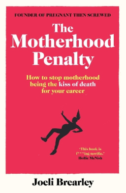 The Motherhood Penalty: How to stop motherhood being the kiss of death for your career cover