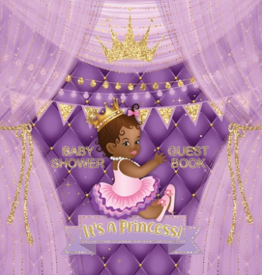 Baby Shower Guest Book: It's a Princess! African American Royal Black Girl Purple Alternative, Wishes to Baby and Advice for Parents, Guests Sign in with Address Space, Gift Log, Keepsake Photo Pages cover