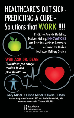 HEALTHCARE's OUT SICK - PREDICTING A CURE - Solutions that WORK !!!!: Predictive Analytic Modeling, Decision Making, INNOVATIONS and Precision Medicine Necessary to Correct the Broken Healthcare Delivery System cover