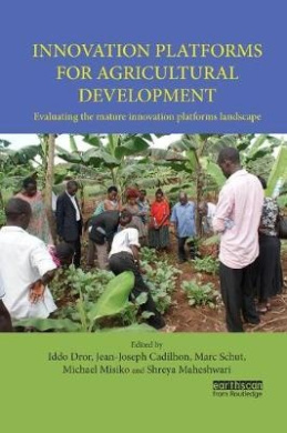 Innovation Platforms for Agricultural Development: Evaluating the mature innovation platforms landscape cover