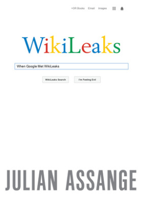 When Google Met Wikileaks cover