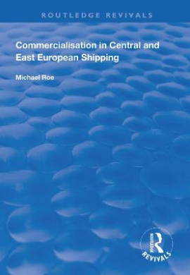 Commercialisation in Central and East European Shipping (Routledge Revivals) cover