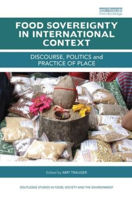 Food Sovereignty in International Context: Discourse, politics and practice of place (Routledge Studies in Food, Society and the Environment) cover