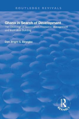 Ghana in Search of Development: The Challenge of Governance, Economic Management and Institution Building (Routledge Revivals) cover