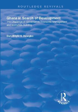 Ghana in Search of Development: The Challenge of Governance, Economic Management and Institution Building (Routledge Revivals) cover