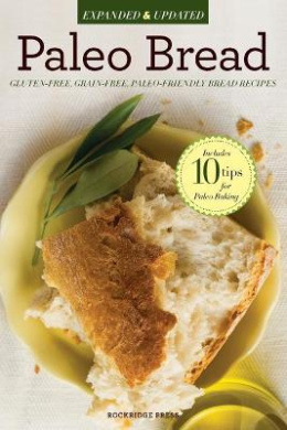 Paleo Bread: Gluten-Free, Grain-Free, Paleo-Friendly Bread Recipes cover