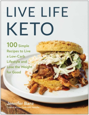 Live Life Keto: 100 Simple Recipes to Live a Low-Carb Lifestyle and Lose the Weight for Good cover