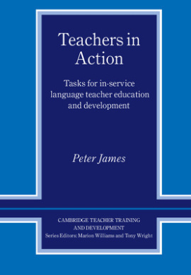 Teachers in Action: Tasks for In-Service Language Teacher Education and Development (Cambridge Teacher Training & Development S.) cover