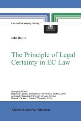 The Principle of Legal Certainty in EC Law (Law and Philosophy Library) cover