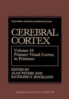Cerebral Cortex: Volume 10: Primary Visual Cortex in Primates (Cerebral Cortex) cover