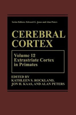 Cerebral Cortex: Volume 12: Extrastriate Cortex in Primates (Cerebral Cortex) cover