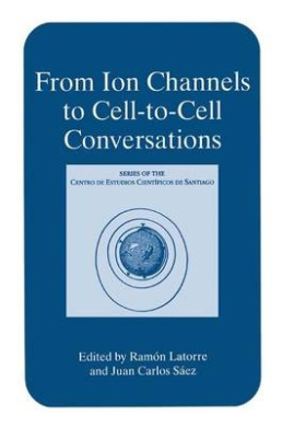 From Ion Channels to Cell-to-Cell Conversations (Series of the Centro De Estudios Cientficos) cover