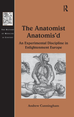 The Anatomist Anatomis'd: An Experimental Discipline in Enlightenment Europe (The History of Medicine in Context) cover
