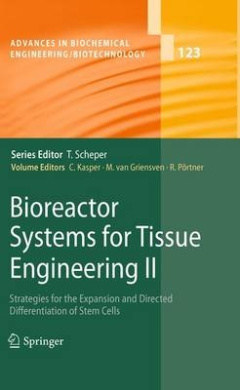 Bioreactor Systems for Tissue Engineering: Strategies for the Expansion and Directed Differentiation of Stem Cells: II (Advances in Biochemical Engineering/Biotechnology) cover