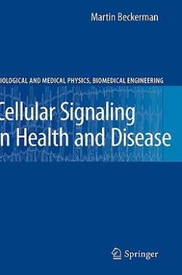 Cellular Signaling in Health and Disease (Biological and Medical Physics, Biomedical Engineering) cover