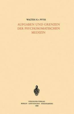 Aufgaben Und Grenzen Der Psychosomatischen Medizin cover