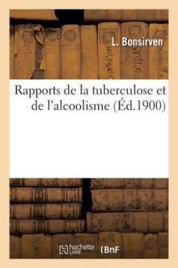 Rapports de la Tuberculose Et de l'Alcoolisme (Sciences) cover