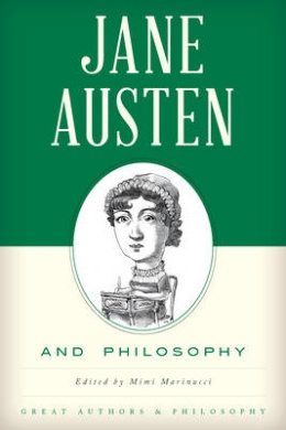 Jane Austen and Philosophy (Great Authors and Philosophy) cover