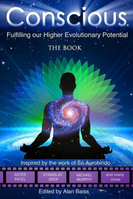 Conscious: Fulfilling Our Higher Evolutionary Potential cover