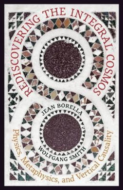 Rediscovering the Integral Cosmos: Physics, Metaphysics, and Vertical Causality cover