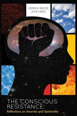 The Conscious Resistance: Reflections On Anarchy And Spirituality cover