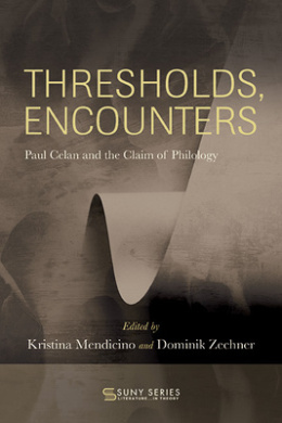 Thresholds, Encounters: Paul Celan and the Claim of Philology (SUNY series, Literature . . . in Theory) cover