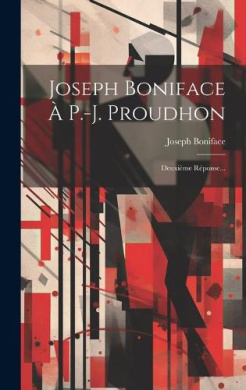 Joseph Boniface  P.-j. Proudhon: Deuxime Rponse... cover