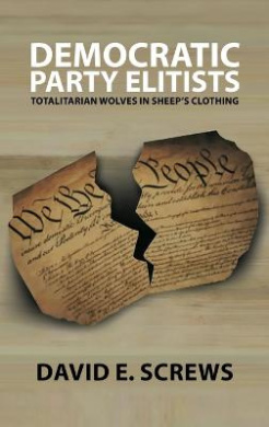 Democratic Party Elitists: Totalitarian Wolves In Sheep's Clothing cover