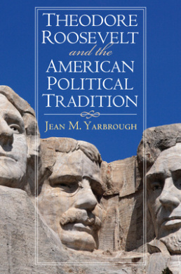 Theodore Roosevelt and the American Political Tradition (American Political Thought (University Press of Kansas)) cover