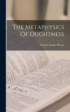 The Metaphysics Of Oughtness cover