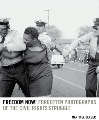 Freedom Now!: Forgotten Photographs of the Civil Rights Struggle cover