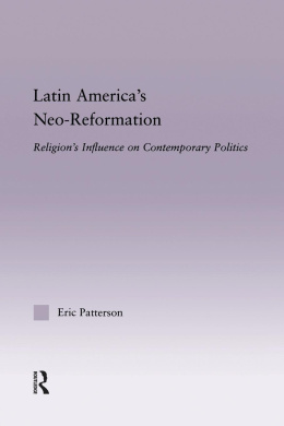 Latin America's Neo-Reformation: Religion's Influence on Contemporary Politics cover