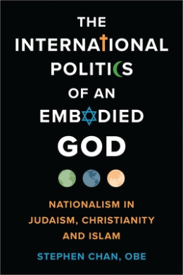 The International Politics of an Embodied God: Nationalism in Judaism, Christianity, and Islam cover