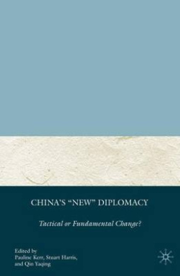 China's "New" Diplomacy: Tactical or Fundamental Change? (Palgrave Series in Asian Governance) cover
