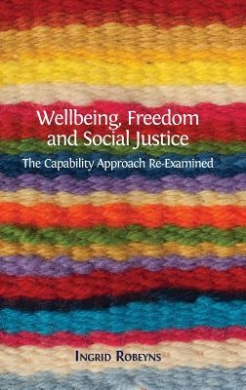 Wellbeing, Freedom and Social Justice: The Capability Approach Re-Examined cover