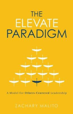 The Elevate Paradigm: A Model for Others-Centered Leadership cover