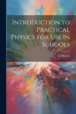 Introduction to Practical Physics for use in Schools cover