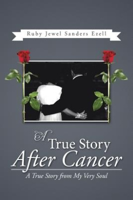 A True Story After Cancer: A True Story from My Very Soul cover